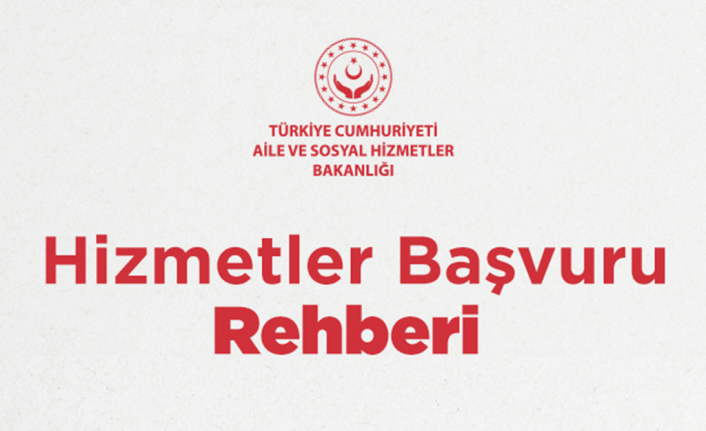 Aile ve Sosyal Hizmetler Bakanlığı "Hizmetler Başvuru Rehberi" Hazırladı